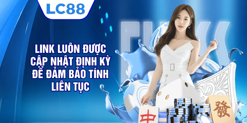 Link luôn được cập nhật định kỳ để đảm bảo tính liên tục